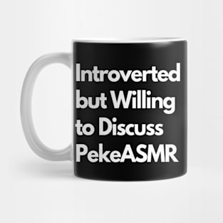 Introverted but Willing to Discuss PekeASMR Mug